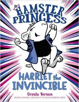 Hamster Princess: Harriet the Invincible by Ursula Vernon