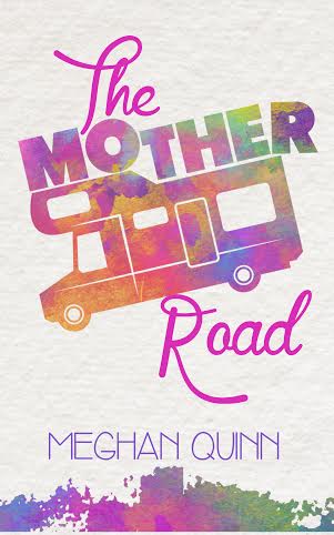 THE MOTHER ROAD by Meghan Quinn Review!
