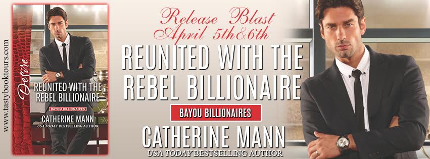 Release Blast! REUNITED WITH THE REBEL BILLIONAIRE by Catherine Mann