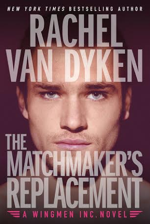 THE MATCHMAKER’S REPLACEMENT by Rachel Van Dyken